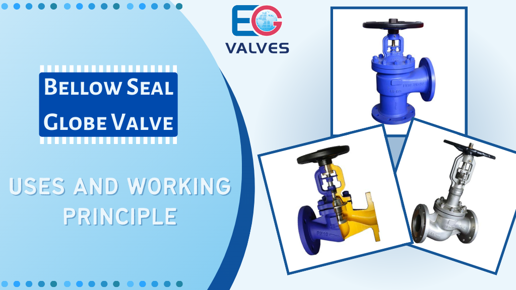 Bellow Seal Globe Valve Uses and Working Principle